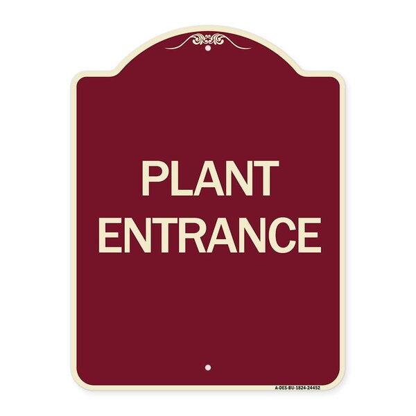 Designer Series Sign-Plant Entrance, Burgundy Heavy-Gauge Aluminum Sign, 24" x 18", BU-1824-24452